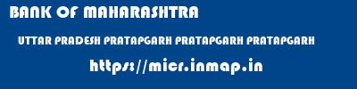 BANK OF MAHARASHTRA  UTTAR PRADESH PRATAPGARH PRATAPGARH PRATAPGARH  micr code